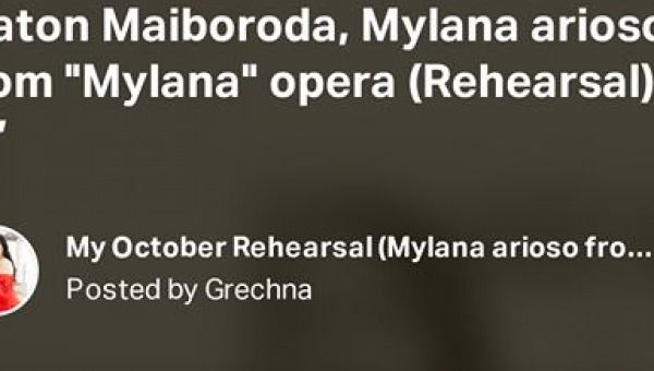 Platon Maiboroda, Mylana arioso from "Mylana" opera